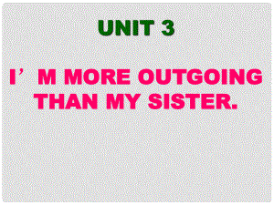 陜西省漢中市佛坪縣初級中學(xué)八年級英語上冊 Unit 3 I'm more outgoing than my sister Period 2課件 （新版）人教新目標版