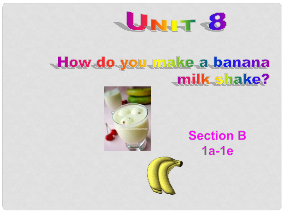 八年級英語上冊 Unit 8 How do you make a banana milk shake Section B 1a1e課件 （新版）人教新目標(biāo)版_第1頁