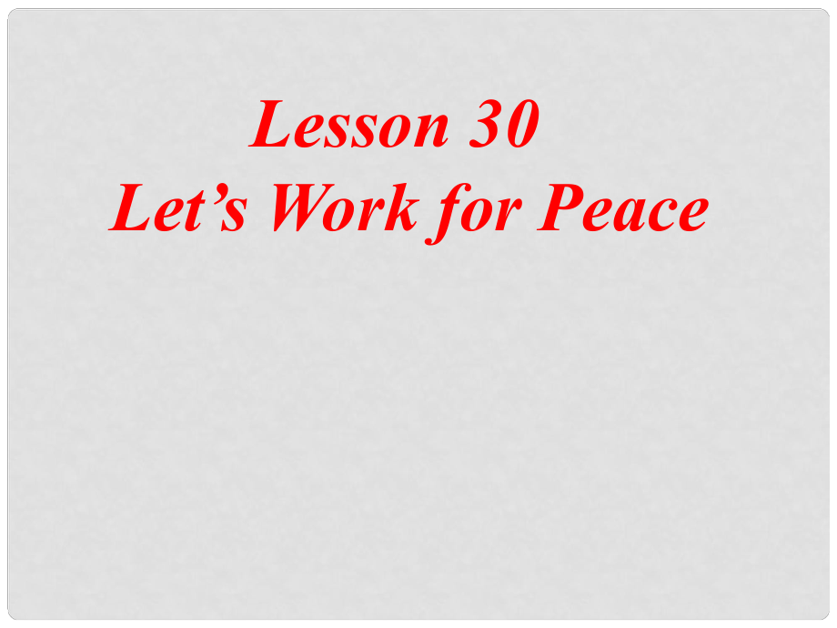 九年级英语下册 Book6Lesson30Let’s Work for Peace课件 冀教版_第1页