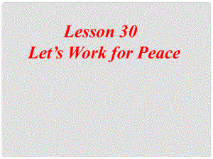 九年級英語下冊 Book6Lesson30Let’s Work for Peace課件 冀教版