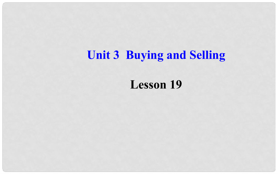 九年級英語上冊 Unit 3 Buying and Selling Lesson 19課件 冀教版_第1頁