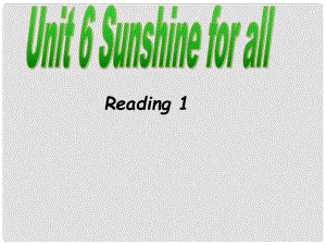 江蘇省永豐初級中學(xué)八年級英語下冊 Unit 6 Sunshine for all課件1 （新版）牛津版