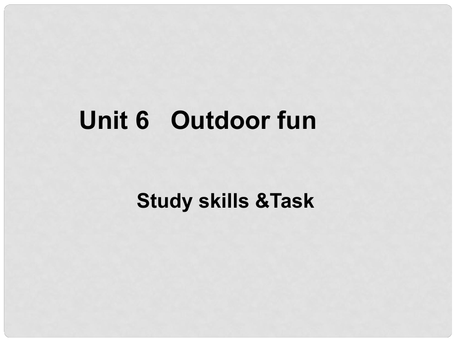 江蘇省永豐初級中學(xué)七年級英語下冊 Unit 6 Outdoor fun Task課件 （新版）牛津版_第1頁