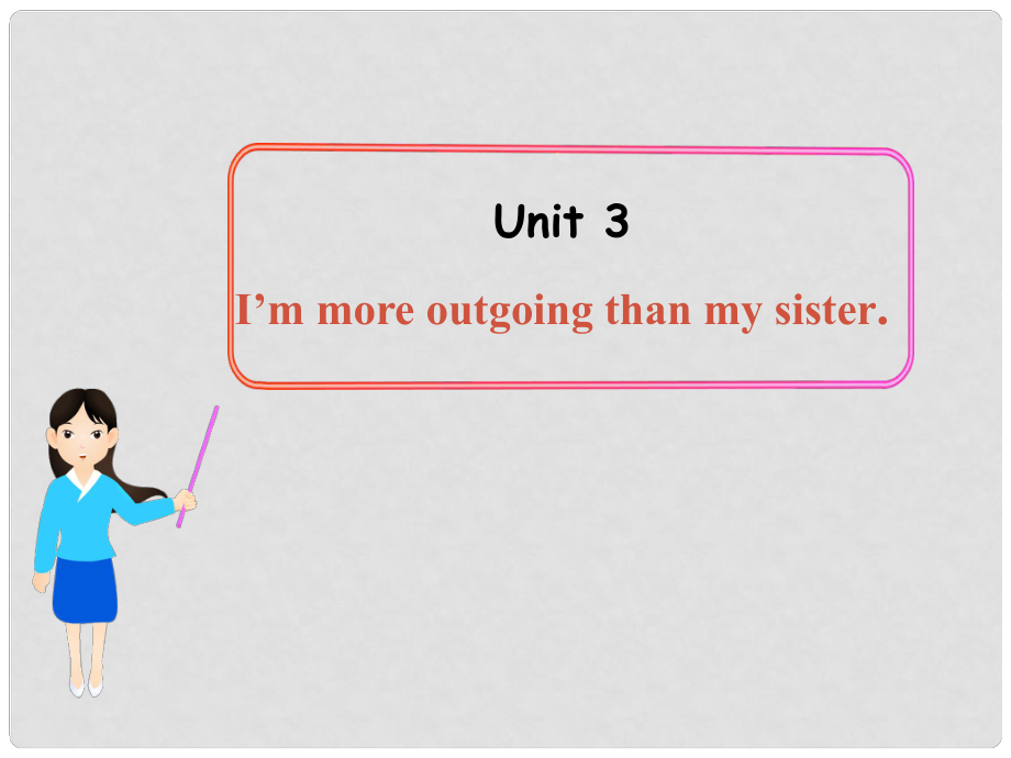 陜西省漢中市佛坪縣初級中學八年級英語上冊 Unit 3 I'm more outgoing than my sister Period 7課件 （新版）人教新目標版_第1頁