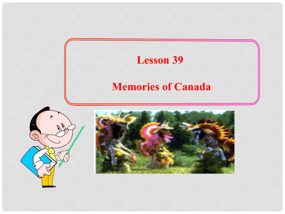 九年級英語下冊 Unit 5 Culture Shapes Us Lesson 39 Memories of Canada課件 冀教版_第1頁