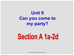 天津市東麗區(qū)徐莊子中學(xué)八年級(jí)英語(yǔ)上冊(cè) Unit 9 Can you come to my party？Section A(1a2d)（2）課件 （新版）人教新目標(biāo)版