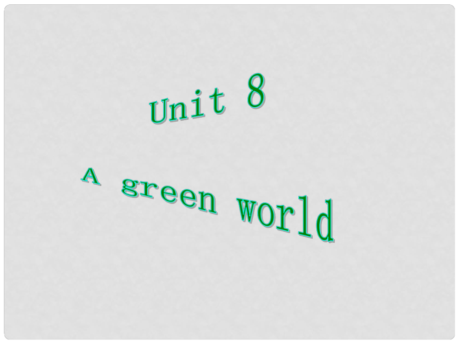 江蘇省永豐初級中學(xué)八年級英語下冊 Unit 8 A green world welcome to the Unit課件1 （新版）牛津版_第1頁