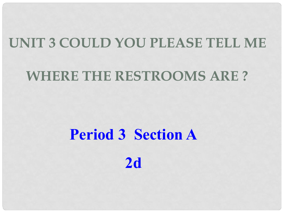 九年級英語全冊 Unit 3 Could you please tell me where the restrooms are？Section A 2d課件 （新版）人教新目標(biāo)版_第1頁