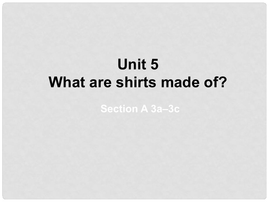 浙江省象山縣賢癢學(xué)校九年級英語全冊 Unit 5 What are the shirts made of課件 （新版）人教新目標(biāo)版_第1頁