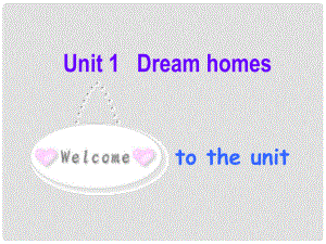 江蘇省永豐初級(jí)中學(xué)七年級(jí)英語下冊 Unit 1 Dream Homes Welcome to the Unit課件 （新版）牛津版