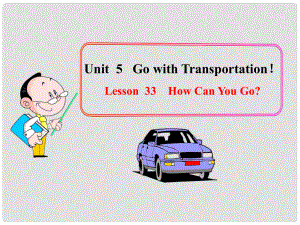 八年級英語下冊 Unit 5 Go with Transportation！Lesson 33課件 冀教版