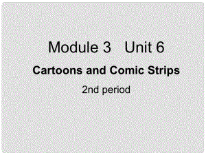 高一英語上冊 Module 3 Unit 6 Cartoons and Comic Strips 2nd period課件 上海新世紀(jì)版