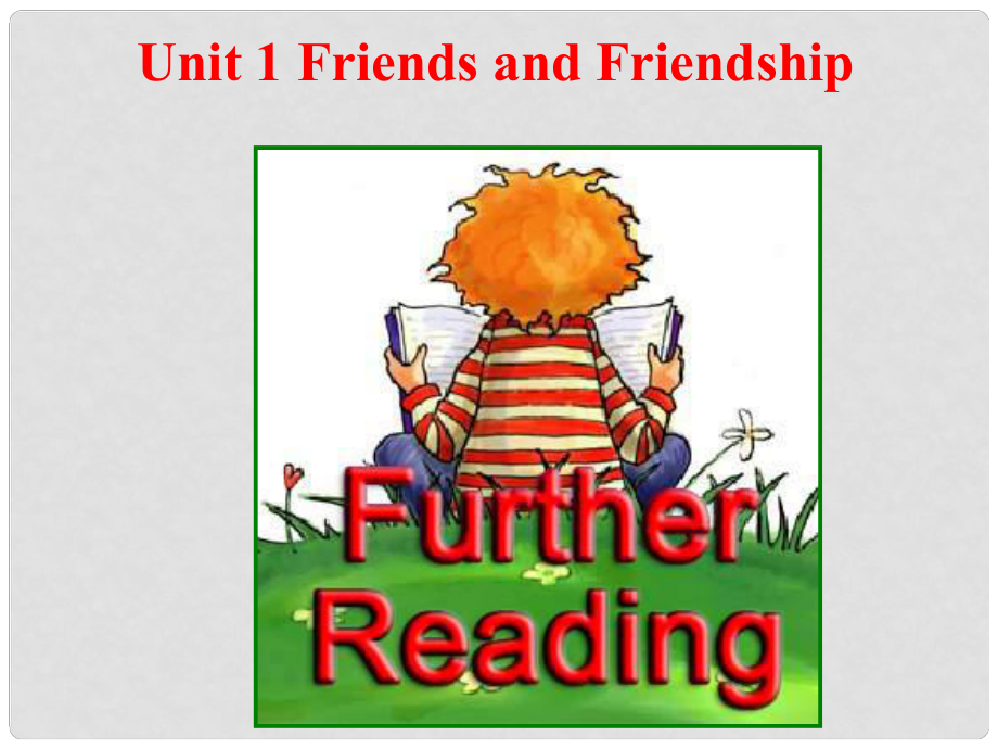 高中英語 Unit1 Friends and Friendship Further Reading課件 重慶大學(xué)版必修3_第1頁