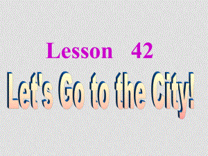 七年級英語上冊Unit6 Let’s go Lesson 42 課件冀教版