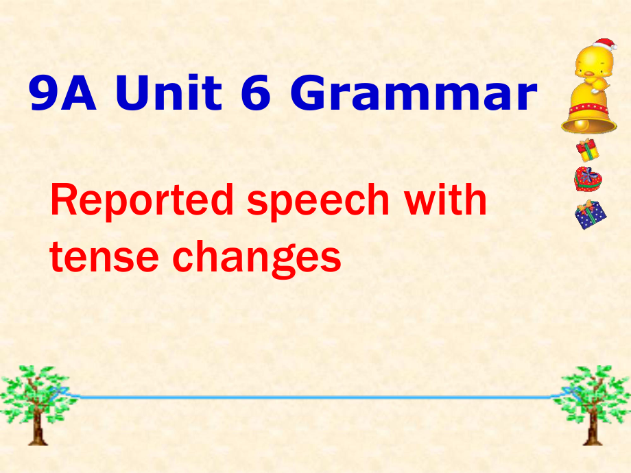 九年級(jí)英語 Unit 6 GrammarReported speech with tense changes課件_第1頁