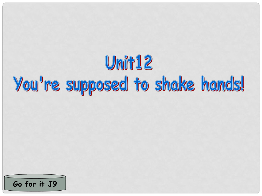 英語(yǔ)九年級(jí) Unit 12 You are supposed to shake hands. 單元 課件_第1頁(yè)