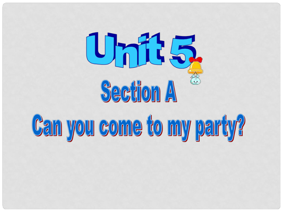 八年級英語上冊 unit5can you come to my party課件 人教新目標版_第1頁