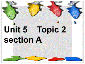 七年級(jí)英語(yǔ)Unit5 Topic 2 Section A 課件湘教版