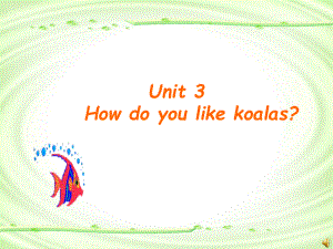 七年級英語下Unit3 How do you like koalas課件 人教新課標(biāo)