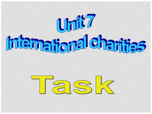 江蘇省永豐初級中學(xué)八年級英語下冊 Unit 7 International Charities Task課件2 （新版）牛津版