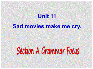 浙江省紹興縣楊汛橋鎮(zhèn)中學九年級英語全冊《Unit 11 Sad movies make me cry》（Section A 1）課件 （新版）人教新目標版