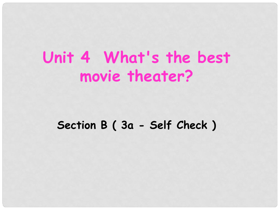 遼寧省東港市黑溝中學(xué)八年級(jí)英語(yǔ)上冊(cè) Unit 4 What's the best movie theater Section B（3aself check）課件 （新版）人教新目標(biāo)版_第1頁(yè)