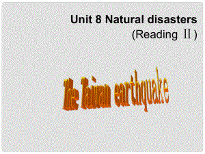 浙江師范大學(xué)附屬中學(xué)八年級(jí)英語上冊 Unit 8 Natural disasters reading 2課件 （新版）牛津版