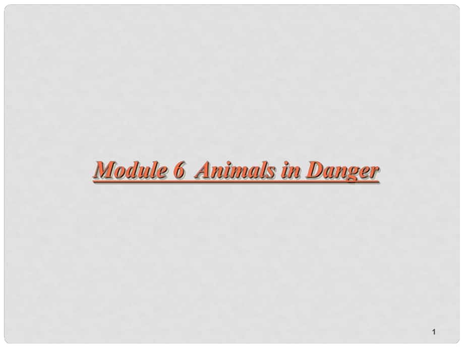 高中英语Module 6 Animals in Danger[ty]课件外研版必修四_第1页