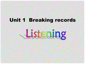 高中英語(yǔ) Unit 1 Breaking records Listening exercise課件 新人教版選修9