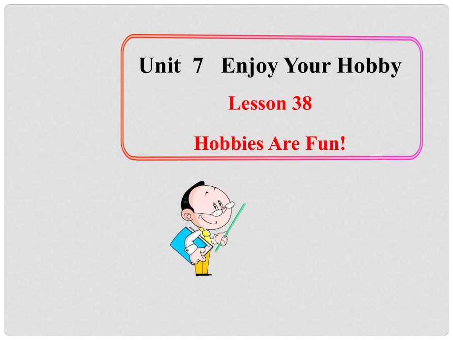 八年級英語上冊 Unit 7 Lesson 38 Hobbies Are Fun！課件 （新版）冀教版_第1頁