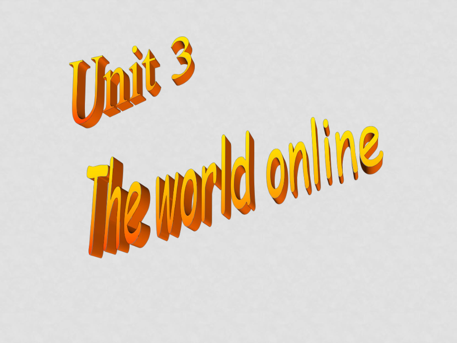 七年級英語Unit3 The world onlineWelcome to the unit課件牛津版選修七_第1頁