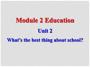 九年級英語Module 2 Education Unit2 What’s the best thing about school？課件外研版