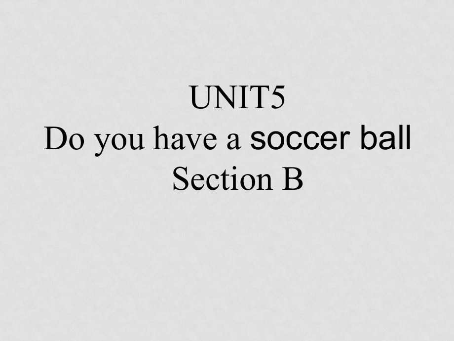 新目標七年級英語上冊 Unit5 Do you have a soccer ball第三課時 課件_第1頁