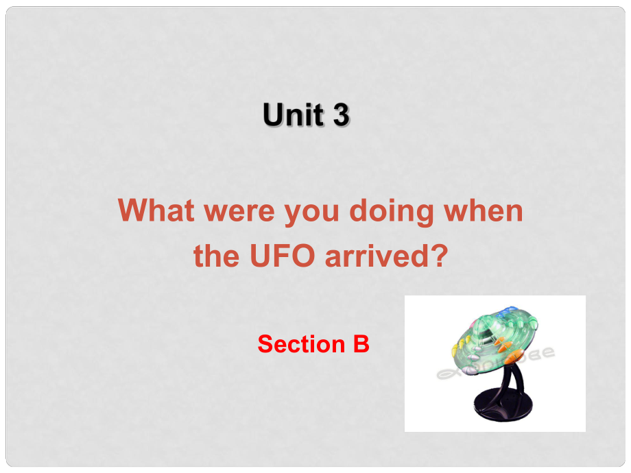 湖北省十堰市东风四中八年级英语上册 Unit 3 What were you doing when the UFO arrived Section B2课件 人教新目标版_第1页