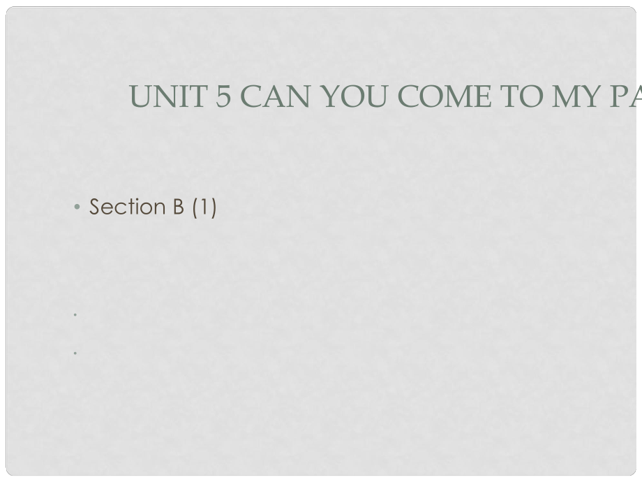 八年級(jí)英語(yǔ)Unit5 Can you come to my party section B 1課件新人教版_第1頁(yè)