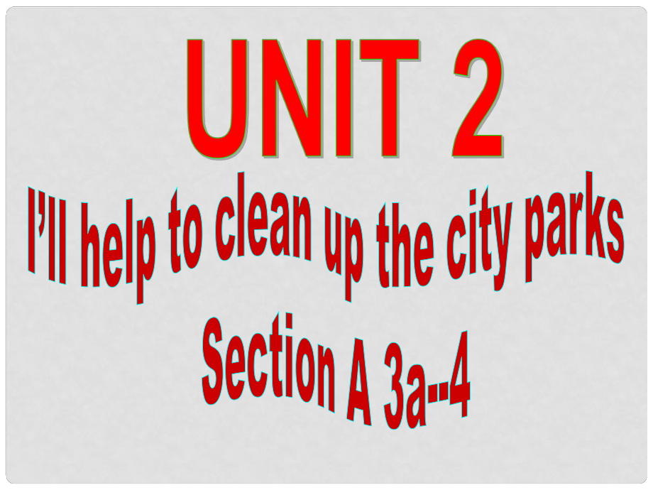 八年級英語下冊 Unit 2 I’ll help to clean up the city parks Section A 3a4課件 （新版）人教新目標(biāo)版_第1頁