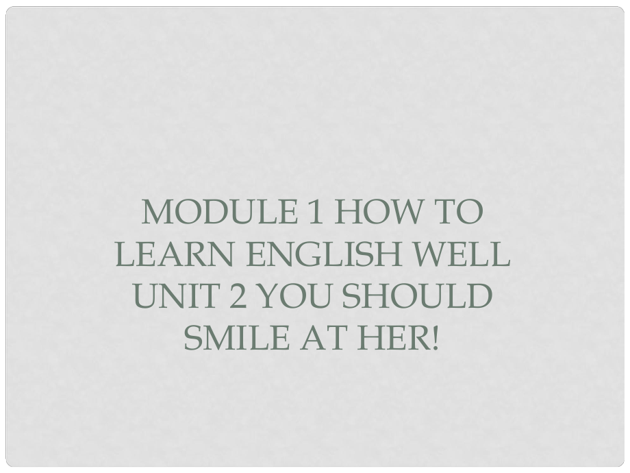 浙江省海鹽縣濱海中學八年級英語上冊 Module 1 Unit 2 You should smile at her課件 （新版）外研版_第1頁