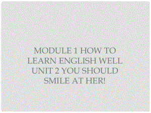 浙江省海鹽縣濱海中學(xué)八年級英語上冊 Module 1 Unit 2 You should smile at her課件 （新版）外研版