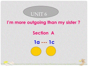 八年級(jí)英語(yǔ)nit6 I am more outgoing than my sister Section A 1課件新人教版