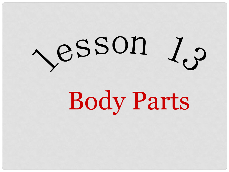 七年級英語上冊 Unit 3 Lesson 13 Body Parts課件 （新版）冀教版_第1頁