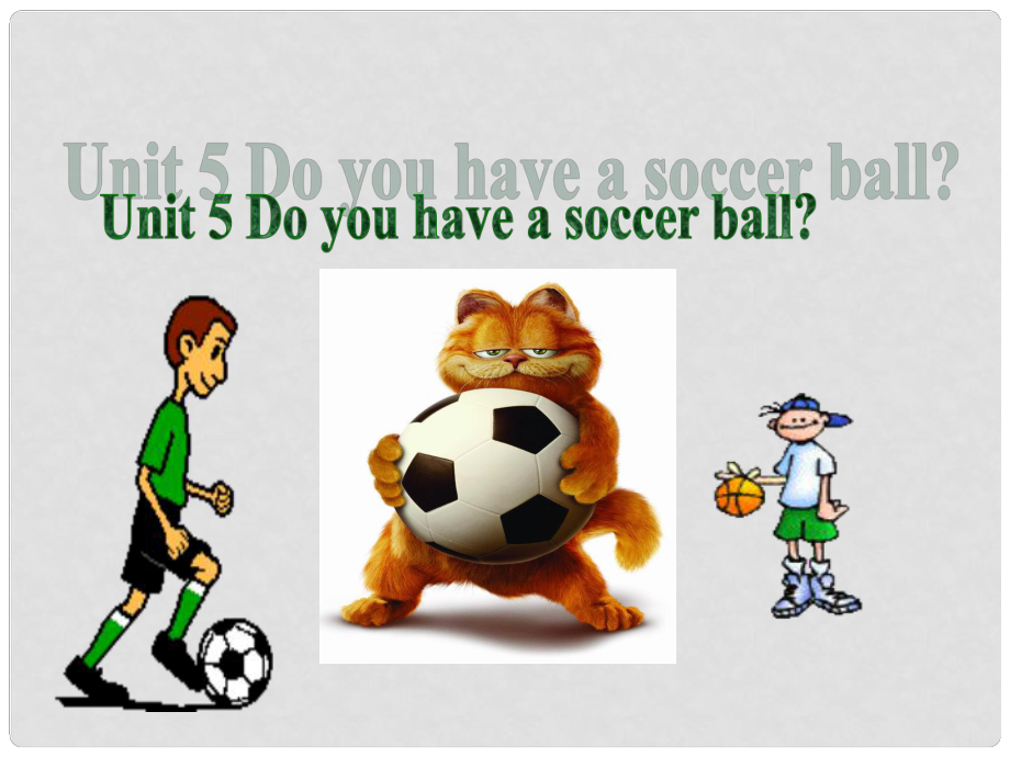 七年級英語上冊 Unit 5 Do you have a soccer ball？Section A（第一課時）課件 （新版）人教新目標(biāo)版_第1頁