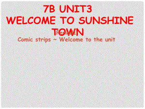 江蘇省永豐初級中學七年級英語下冊 Unit 3 Welcome to Sunshine Town課件 （新版）牛津版