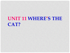 四年級(jí)英語(yǔ)上冊(cè) Unit11 Where’s the cat課件1 （新版）湘少版