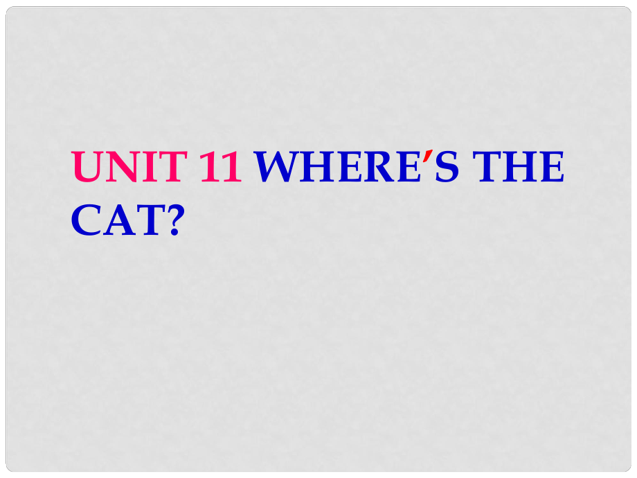 四年級(jí)英語(yǔ)上冊(cè) Unit11 Where’s the cat課件1 （新版）湘少版_第1頁(yè)