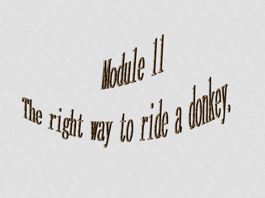 七年級(jí)英語(yǔ)Module11 The Right Way to Ride a Donkey 2課件外研版[初中起點(diǎn)]_第1頁(yè)