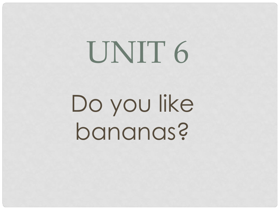 遼寧省燈塔市第二初級(jí)中學(xué)七年級(jí)英語上冊(cè) Unit 6 Do you like bananas？（第1課時(shí)）課件 （新版）人教新目標(biāo)版_第1頁