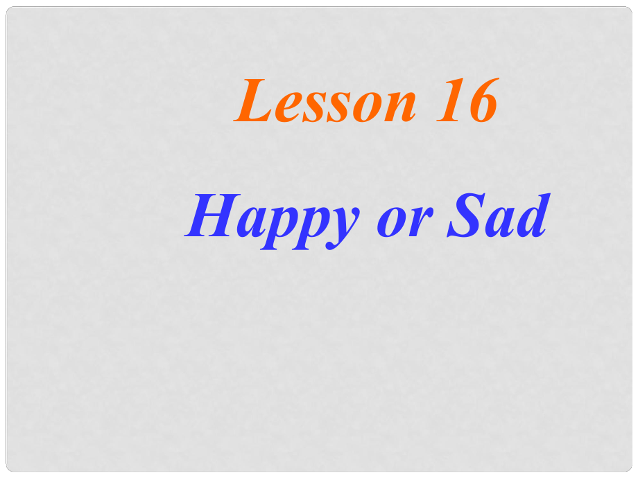 七年級(jí)英語(yǔ)上冊(cè) Unit 3 Lesson 16 Happy or Sad課件 （新版）冀教版_第1頁(yè)