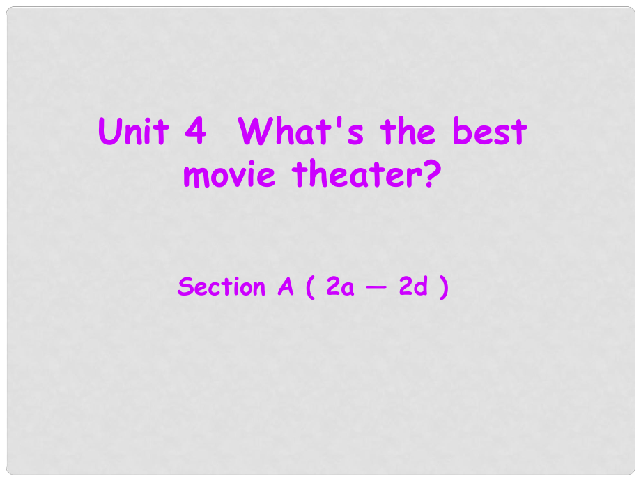 遼寧省東港市黑溝中學(xué)八年級(jí)英語(yǔ)上冊(cè) Unit 4 What's the best movie theater Section A（2a2d）課件 （新版）人教新目標(biāo)版_第1頁(yè)