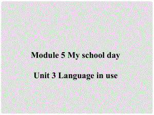 遼寧省凌海市石山初級(jí)中學(xué)七年級(jí)英語(yǔ)上冊(cè) Module 5 Unit 3 Language in use課件 （新版）外研版