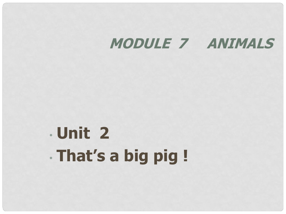 七年級(jí)英語Module 7 Unit2 That’s a big pig 課件外研版_第1頁